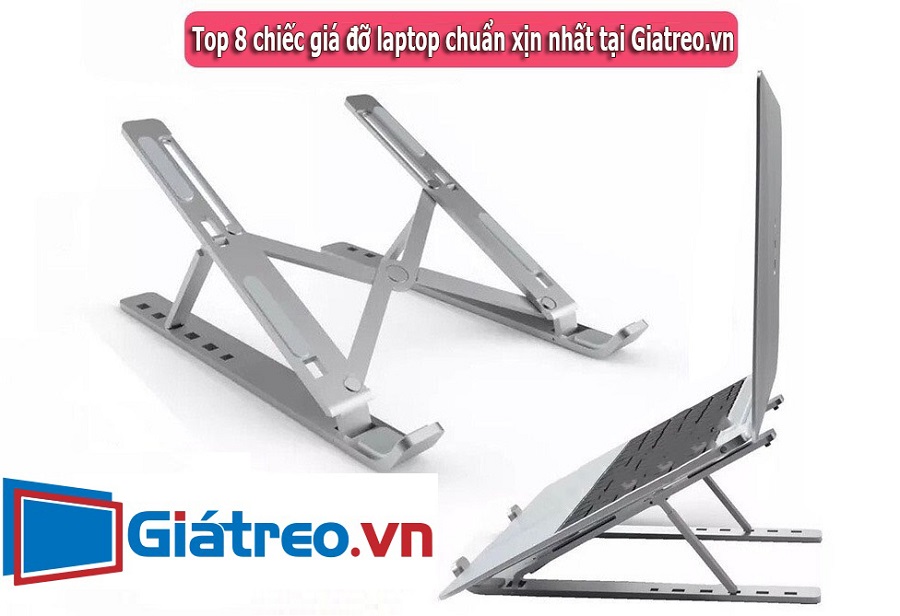 Top 8 chiếc giá đỡ laptop chuẩn xịn nhất tại Giatreo.vn