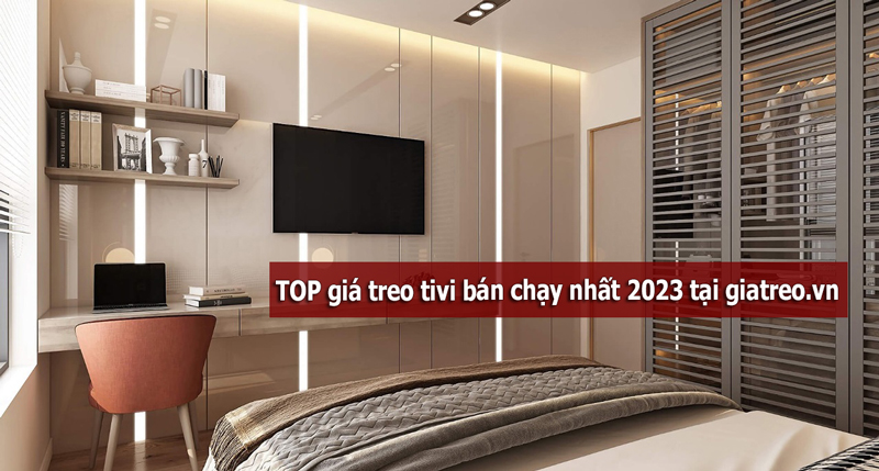 TOP giá treo tivi bán chạy nhất 2023 tại giatreo.vn