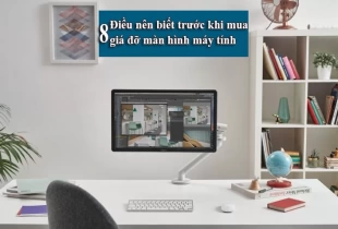 8 điều bạn nên biết trước khi mua giá đỡ màn hình máy tính
