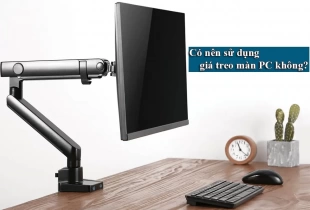 Có nên sử dụng giá treo màn PC không? Địa chỉ bán uy tín?
