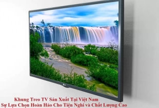Khung Treo TV Sản Xuất Tại Việt Nam: Sự Lựa Chọn Hoàn Hảo Cho Tiện Nghi và Chất Lượng Cao