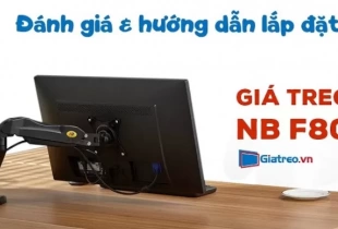 Review và Hướng Dẫn Lắp Đặt Giá Treo Màn Máy Tính Gắn Bàn NB F80 (17-27 Inch)