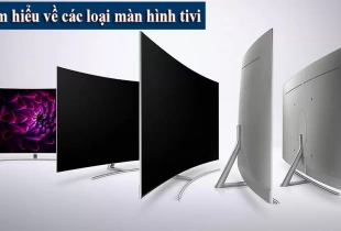 Tìm hiểu về các loại màn hình tivi thông dụng hiện nay