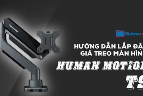 Hướng Dẫn Lắp Đặt Giá Treo 1 Màn Hình Human Motion Model T9 (17 - 35 Inch)