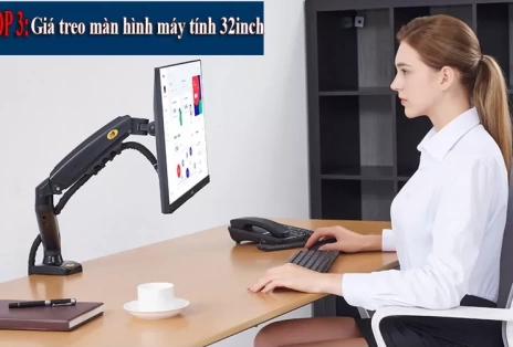 TOP 3 giá treo màn hình máy tính 32 inch tốt nhất năm 2023